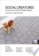 Social creatures : a human and animal studies reader /