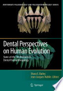 Dental perspectives on human evolution : state of the art research in dental paleoanthropology /