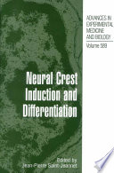 Neural crest induction and differentiation /