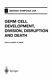 Germ cell development, division, disruption, and death /