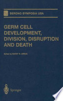 Germ cell development, division, disruption, and death /