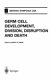 Germ cell development, division, disruption and death /