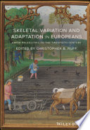 Skeletal variation and adaptation in Europeans : upper Paleolithic to the Twentieth Century /
