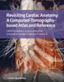 Revisiting cardiac anatomy : a computed-tomography-based reference and atlas /