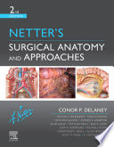 Netter's surgical anatomy and approaches /