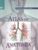 Atlas de anatomía : conoce y cuida tu cuerpo /