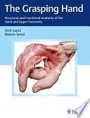 The grasping hand : structural and functional anatomy of the hand and upper extremity /