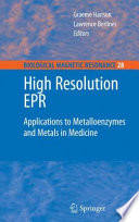 High resolution EPR : applications to metalloenzymes and metals in medicine /
