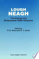 Lough Neagh : the ecology of a multipurpose water resource /