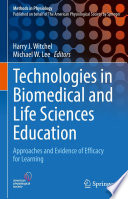 Technologies in Biomedical and Life Sciences Education : Approaches and Evidence of Efficacy for Learning /