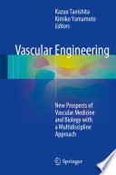 Vascular engineering : new prospects of vascular medicine and biology with a multidiscipline approach /