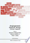Angiogenesis : molecular biology, clinical aspects /