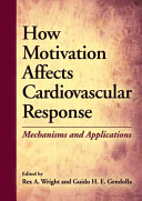 How motivation affects cardiovascular response : mechanisms and applications /