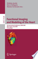 Functional Imaging and Modeling of the Heart : 5th International Conference, FIMH 2009, Nice, France, June 3-5, 2009. Proceedings /