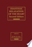 Diastolic relaxation of the heart : the biology of diastole in health and disease /