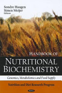 Handbook of nutritional biochemistry : genomics, metabolomics and food supply /