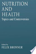 Nutrition and health : topics and controversies /