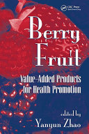 Berry fruit : value-added products for health promotion /