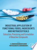 Industrial application of functional foods, ingredients and nutraceuticals : extraction, processing and formulation of bioactive compounds /