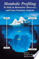 Metabolic profiling : its role in biomarker discovery and gene function analysis /