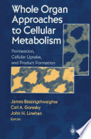 Whole organ approaches to cellular metabolism : permeation, cellular uptake, and product formation /