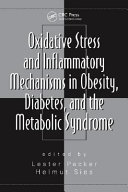 Oxidative stress and inflammatory mechanisms in obesity, diabetes, and the metabolic syndrome /