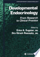Developmental endocrinology : from research to clinical practice /