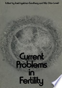 Current problems in fertility : based on the IFA Symposium held in Stockholm, Sweden, April 2-4, 1970. Sponsored by Åhlen-stiftelsen, Sven och Dagmar Saléns stiftelse, and Roland Lundborg, M.D. /