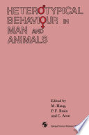 Heterotypical behaviour in man and animals /