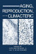 Aging, reproduction, and the climacteric /