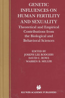 Genetic influences on human fertility and sexuality : theoretical and empirical contributions from the biological and behavioral sciences /