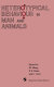 Heterotypical behaviour in man and animals /