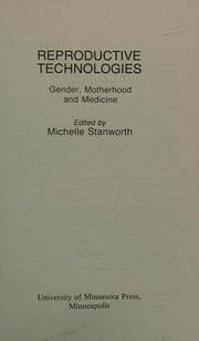 Reproductive technologies : gender, motherhood, and medicine /