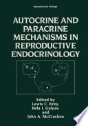 Autocrine and paracrine mechanisms in reproductive endocrinology /