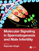Molecular signaling in spermatogenesis and male infertility /