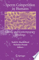 Sperm competition in humans : classic and contemporary readings /