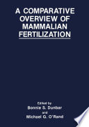 A Comparative overview of mammalian fertilization /