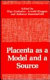 Placenta as a model and a source /