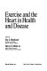 Exercise and the heart in health and disease /