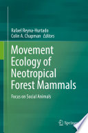 Movement Ecology of Neotropical Forest Mammals : Focus on Social Animals /