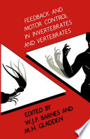 Feedback and motor control in invertebrates and vertebrates /