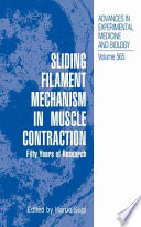 Sliding filament mechanism in muscle contraction : fifty years of research /