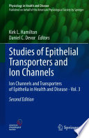 Studies of Epithelial Transporters and Ion Channels : Ion Channels and Transporters of Epithelia in Health and Disease - Vol. 3 /