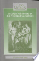 Essays in the history of the physiological sciences : proceedings of a network symposium of the European Association for the History of Medicine and Health held at the University Louis Pasteur, Strasbourg, on March 26-27th, 1993 /