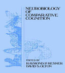 Neurobiology of comparative cognition /