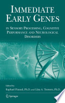 Immediate early genes in sensory processing, cognitive performance, and neurological disorders /