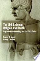 The link between religion and health : psychoneuroimmunology and the faith factor /