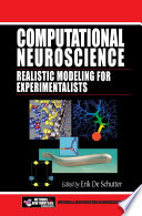 Computational neuroscience : realistic modeling for experimentalists /