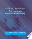 Exploratory analysis and data modeling in functional neuroimaging /