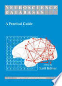 Neuroscience databases : a practical guide /